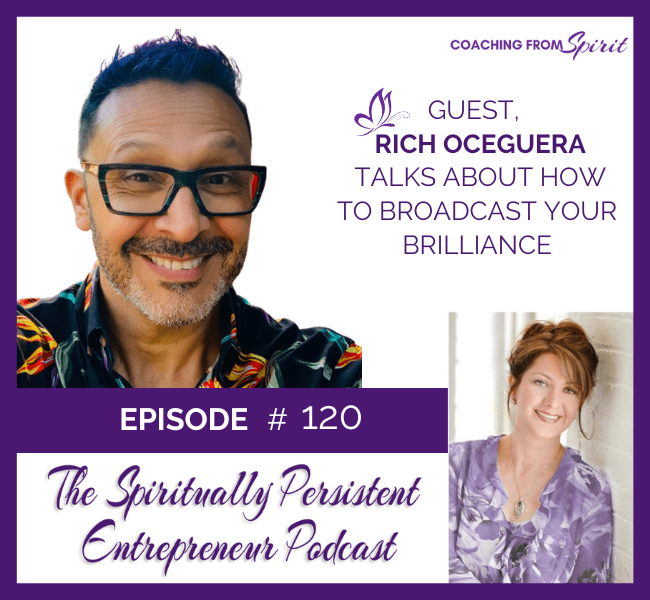 Episode 120: Rich Oceguera Talks about How to Broadcast Your Brilliance