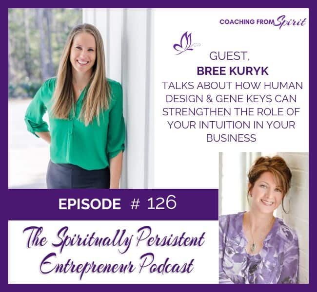 Episode 126: Bree Kuryk Talks About How Human Design & Gene Keys Can Strengthen The Role Of Your Intuition In Your Business