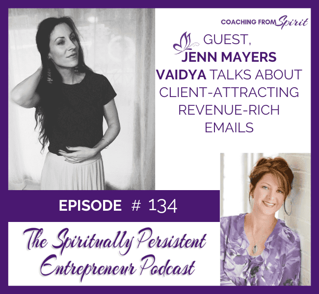 Episode 134: Jenn Mayers Vaidya Talks About  Client-Attracting Revenue-Rich Emails That Feel Good to Hit Send On