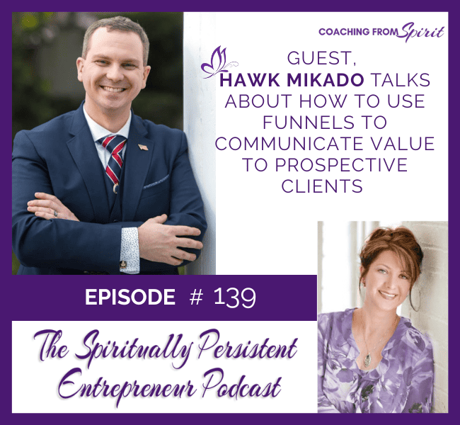 Episode 139: Hawk Mikado Talks About How to Use Funnels to Communicate Value to Prospective Clients