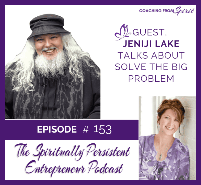 Episode 153: Jeniji Lake Talks About Solve The BIG Problem