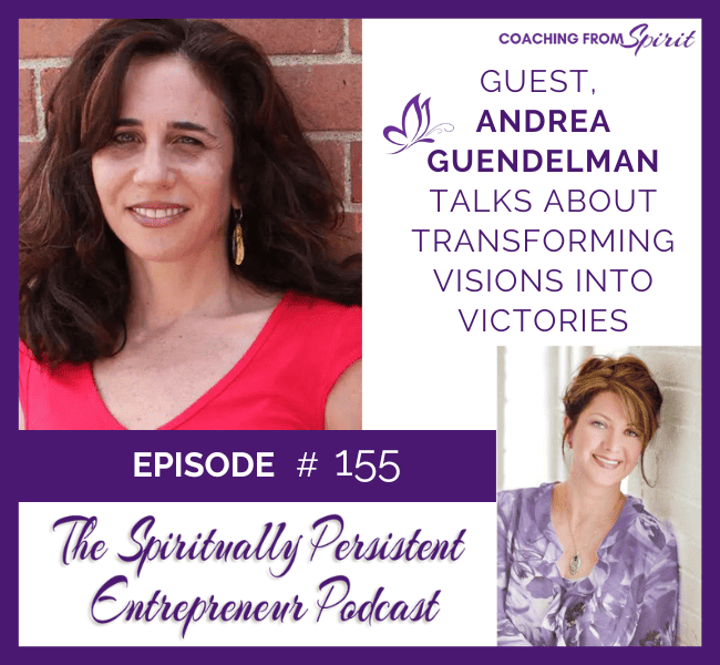 Episode 155: Andrea Guendelman Talks About Transforming Visions into Victories